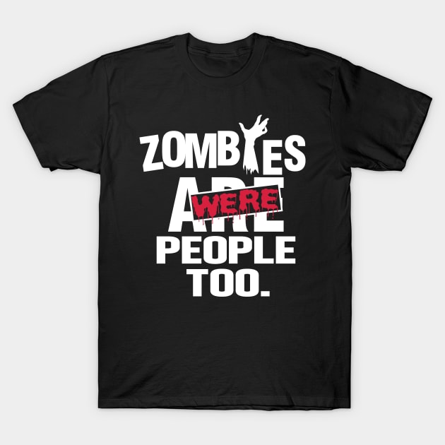 Zombies were people too T-Shirt by nektarinchen